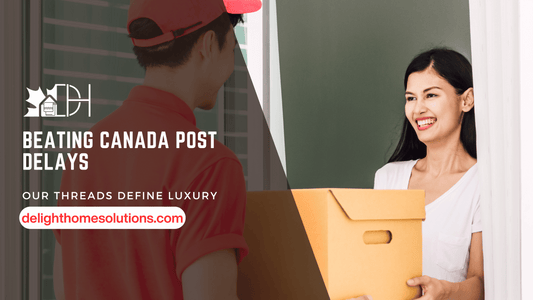 Customer Satisfaction Guaranteed: Beating Canada Post Delays with Delight Home Solutions